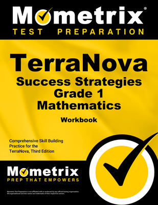 Terranova Success Strategies Grade 1 Mathematics Workbook: Comprehensive Skill Building Practice for the Terranova, Third Edition - Mometrix Math Assessment Test Team (Editor)