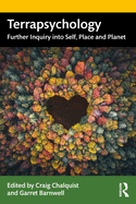 Terrapsychology: Further Inquiry Into Self, Place and Planet