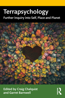 Terrapsychology: Further Inquiry into Self, Place and Planet - Chalquist, Craig (Editor), and Barnwell, Garret (Editor)