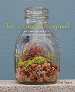 Terrariums Reimagined: Mini Worlds Made in Creative Containers