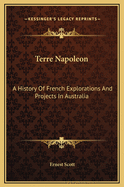 Terre Napoleon: A History of French Explorations and Projects in Australia