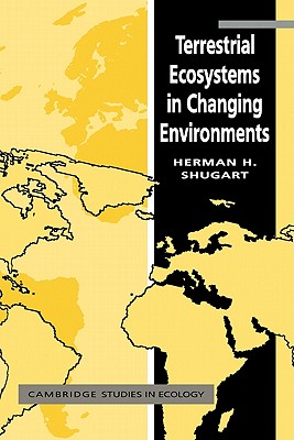 Terrestrial Ecosystems in Changing Environments - Shugart, Herman H.