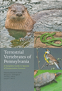 Terrestrial Vertebrates of Pennsylvania: A Complete Guide to Species of Conservation Concern