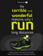 Terrible and Wonderful Reasons Why I Run Long Distances