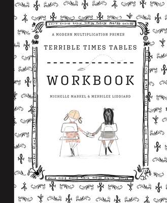 Terrible Times Tables Workbook: A Modern Multiplication Primer - Markel, Michelle