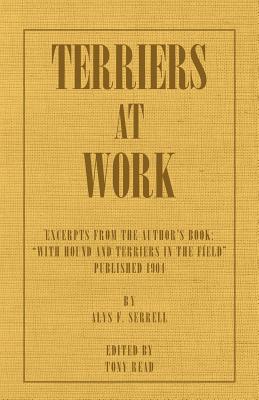 Terriers at Work - Serrell, Alys F