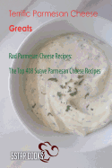 Terrific Parmesan Cheese Greats - Rad Parmesan Cheese Recipes, the Top 408 Suave