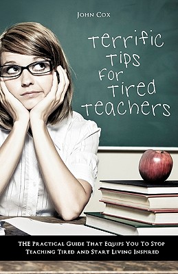 Terrific Tips For Tired Teachers - Cox, John, Professor