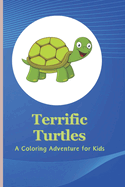 Terrific Turtles: A Coloring Adventure for Kids: Explore the Sea with Adorable Turtle Illustrations