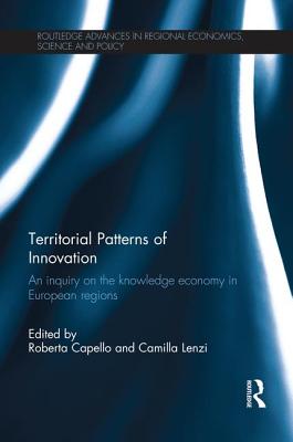 Territorial Patterns of Innovation: An Inquiry on the Knowledge Economy in European Regions - Capello, Roberta (Editor), and Lenzi, Camilla (Editor)