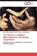 Territorio y Religion: Menonitas En La Pampa Argentina