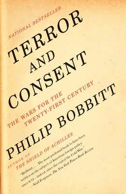 Terror and Consent: The Wars for the Twenty-First Century - Bobbitt, Philip