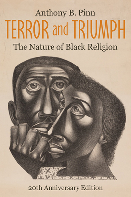 Terror and Triumph: The Nature of Black Religion, 20th Anniversary Edition - Pinn, Anthony B (Editor)