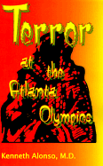 Terror at the Atlanta Olympics - Alonso, Kenneth