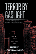 Terror by Gaslight: A Fantom Enterprises - Iron Clad Press Production
