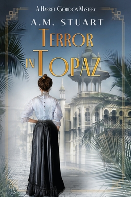 Terror in Topaz: A Harriet Gordon Mystery - Stuart, A M