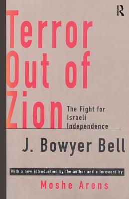 Terror Out of Zion: Fight for Israeli Independence - Bell, J. Bowyer