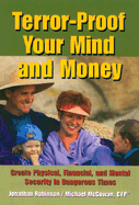 Terror Proof Your Mind and Money: Create Physical, Financial and Mental Security in Dangerous Times - Robinson, Jonathan, and McGowan, Michael