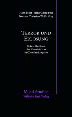 Terror Und Erlsung: Robert Musil Und Der Gewaltdiskurs Der Zwischenkriegszeit - Cesaratto, Todd, and Feger, Hans, and Wolf, Norbert Christian