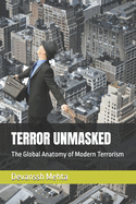 Terror Unmasked: The Global Anatomy of Modern Terrorism