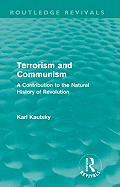 Terrorism and Communism (Routledge Revivals): A Contribution to the Natural History of Revolution