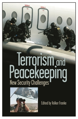 Terrorism and Peacekeeping: New Security Challenges - Franke, Volker C (Editor)