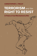 Terrorism and the Right to Resist: A Theory of Just Revolutionary War