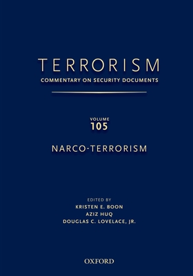 Terrorism: Commentary on Security Documents Volume 105: Narco-Terrorism - Boon, Kristen, Professor, and Huq, Aziz, and Lovelace, Douglas