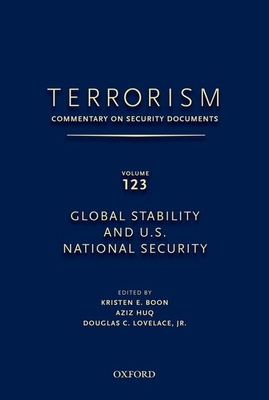 Terrorism: Commentary on Security Documents Volume 123: Global Stability and U.S. National Security - Lovelace, Douglas, and Boon, Kristen, and Huq, Aziz