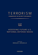Terrorism: Commentary on Security Documents Volume 135: Assessing Future U.S. National Defense Needs