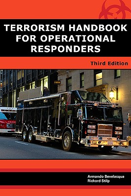 Terrorism Handbook for Operational Responders - Bevelacqua, Armando S, and Stilp, Richard H