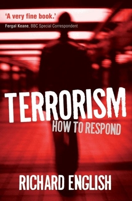 Terrorism: How to Respond - English, Richard