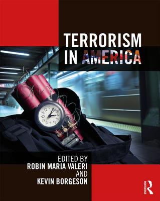 Terrorism in America - Valeri, Robin Maria (Editor), and Borgeson, Kevin (Editor)