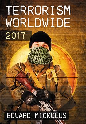 Terrorism Worldwide, 2017 - Mickolus, Edward