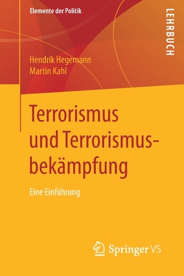 Terrorismus Und Terrorismusbekmpfung: Eine Einfhrung - Hegemann, Hendrik, and Kahl, Martin