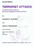 Terrorist Attacks: A Protective Service Guide for Executives, Bodyguards and Policemen - Siljander, Raymond P