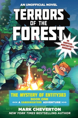 Terrors of the Forest: The Mystery of Entity303 Book One: A Gameknight999 Adventure: An Unofficial Minecrafter's Adventure - Cheverton, Mark