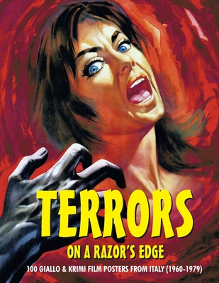 Terrors on a Razor's Edge: 100 Giallo & Krimi Film Posters From Italy (1960-1979) - Janus, G H