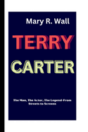 Terry Carter: The Man, The Actor, The Legend-From Streets to Screens