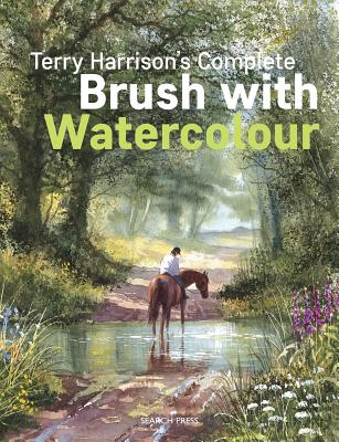 Terry Harrison's Complete Brush with Watercolour - Harrison, Terry