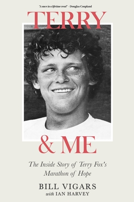 Terry & Me: The Inside Story of Terry Fox's Marathon of Hope - Vigars, Bill