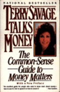 Terry Savage Talks Money: The Common-Sense Guide to Money Matters - Savage, Terry
