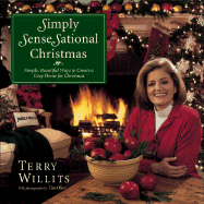 Terry Willits's Simply SenseSational Christmas: Simple, Beautiful Ways to Create a Cozy Home for Christmas - Willits, Terry