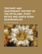 Tertiary and Quaternary History of the Petaluma, Point Reyes and Santa Rosa Quadrangles