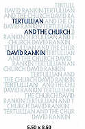 Tertullian and the Church - Rankin, David