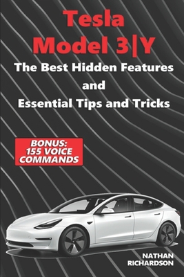 Tesla Model 3Y - The Best Hidden Features and Essential Tips and Tricks (Bonus: 155 Voice Commands) - Richardson, Nathan