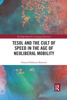 TESOL and the Cult of Speed in the Age of Neoliberal Mobility - Barnawi, Osman