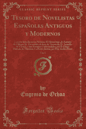 Tesoro de Novelistas Espanoles Antiguos y Modernos, Vol. 1: Con Una Introduccion y Noticias; El Abencerraje, de Antonio de Villegas; Et. Patranuelo, de Juan de Timoneda; Et. Lazarillo de Tormes, y Sus Fortunas y Adversidades, Por D. Diego Hurtado de Mend