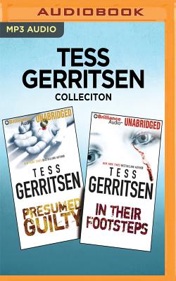 Tess Gerritsen Collection - Presumed Guilty & in Their Footsteps - Gerritsen, Tess, and Barber, Nicola (Read by), and Van Dyck, Jennifer (Read by)