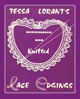 Tessa Lorant's Collection of Knitted Lace Edgings - Lorant, Tessa